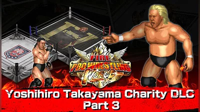 Fire Pro Wrestling World - Yoshihiro Takayama Charity DLC Part 3