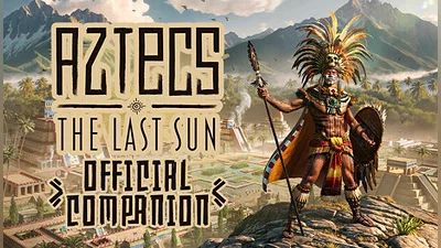 Aztecs: The Last Sun - Official Companion