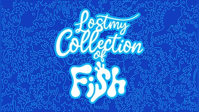 Lost my Collection of Fish