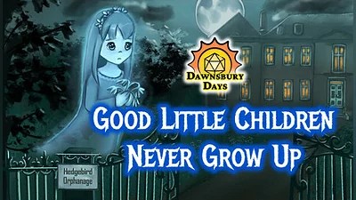 Dawnsbury Days - Good Little Children Never Grow Up