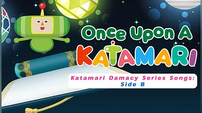 Once Upon A KATAMARI - Katamari Damacy Series Songs: Side B