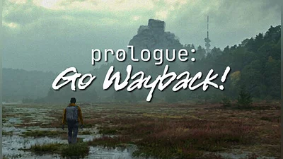 Prologue: Go Wayback!