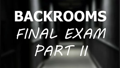 Backrooms: Final Exam Part II