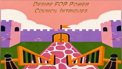 Desire FOR Power: Council Intrigues