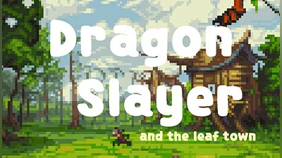 Dragon Slayer and The Leaf Town
