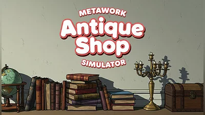 Metawork - Antique Shop Simulator