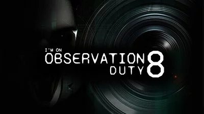 I'm on Observation Duty 8