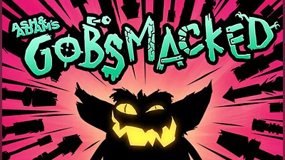 Ash &amp; Adam's GOBSMACKED