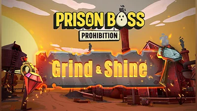 Prison Boss Prohibition - Grind and Shine