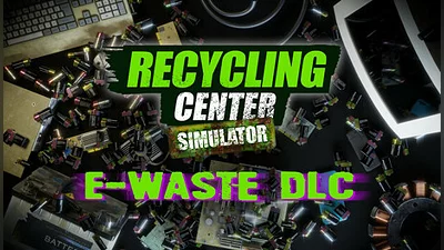 Recycling Center Simulator: E-Waste DLC