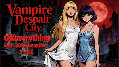 OKeverything with 3000 beauties 3 - DLC Vampire Despair City