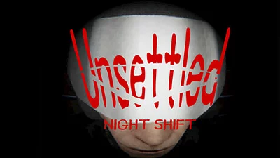 Unsettled : NIGHT SHIFT